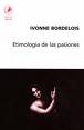 Etimología de las pasiones por Ivonne Bordelois